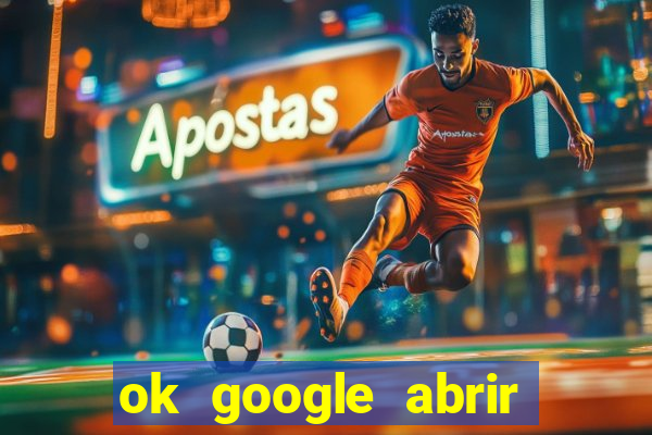 ok google abrir jogo de c****